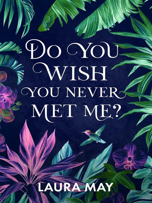 Title details for Do You Wish You Never Met Me? by Laura May - Available